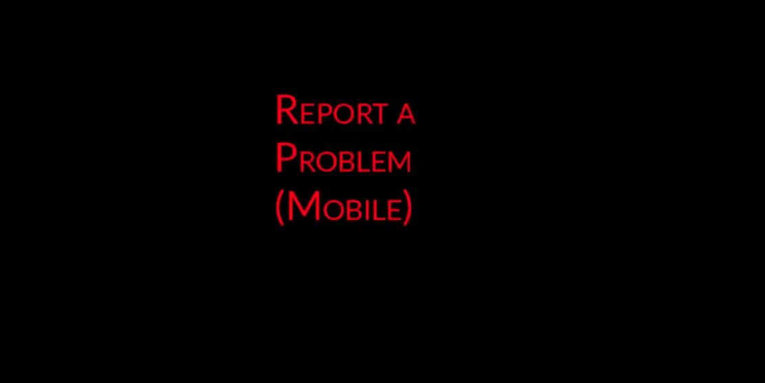 Report A Problem (Mobile)